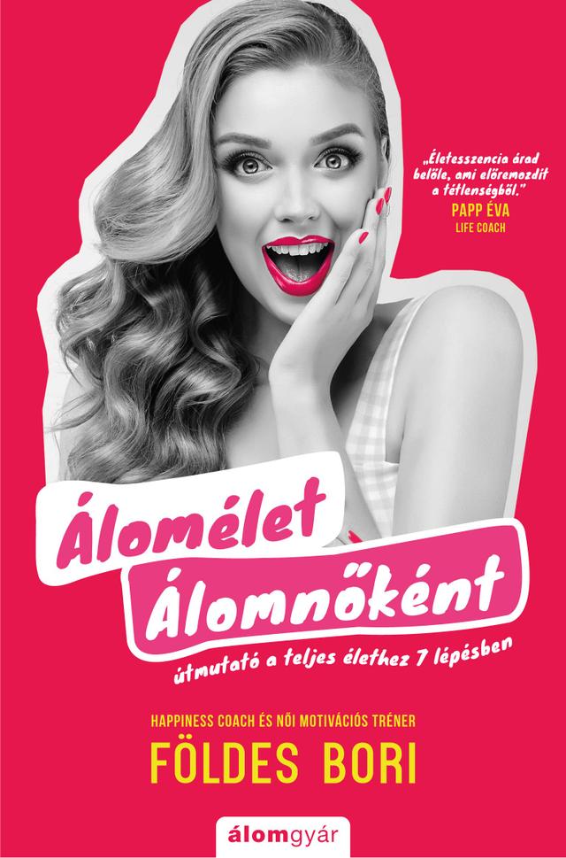 Álomélet Álomnőként – Útmutató a teljes élethez 7 lépésben