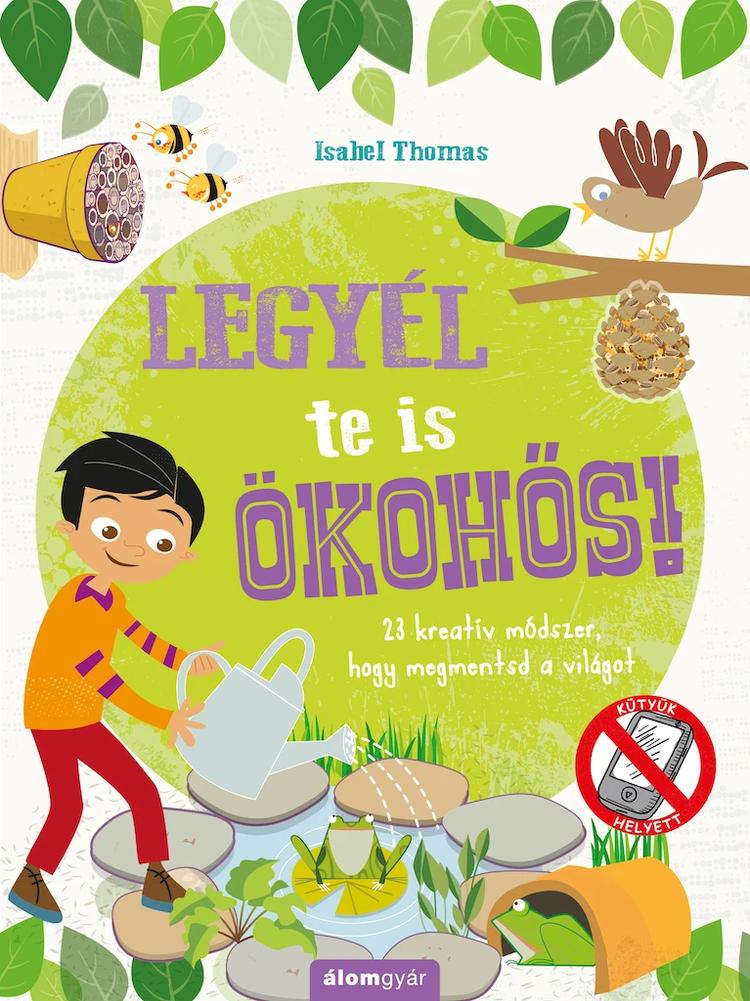 Legyél te is ökohős! – 23 kreatív módszer, hogy megmentsd a  világot!